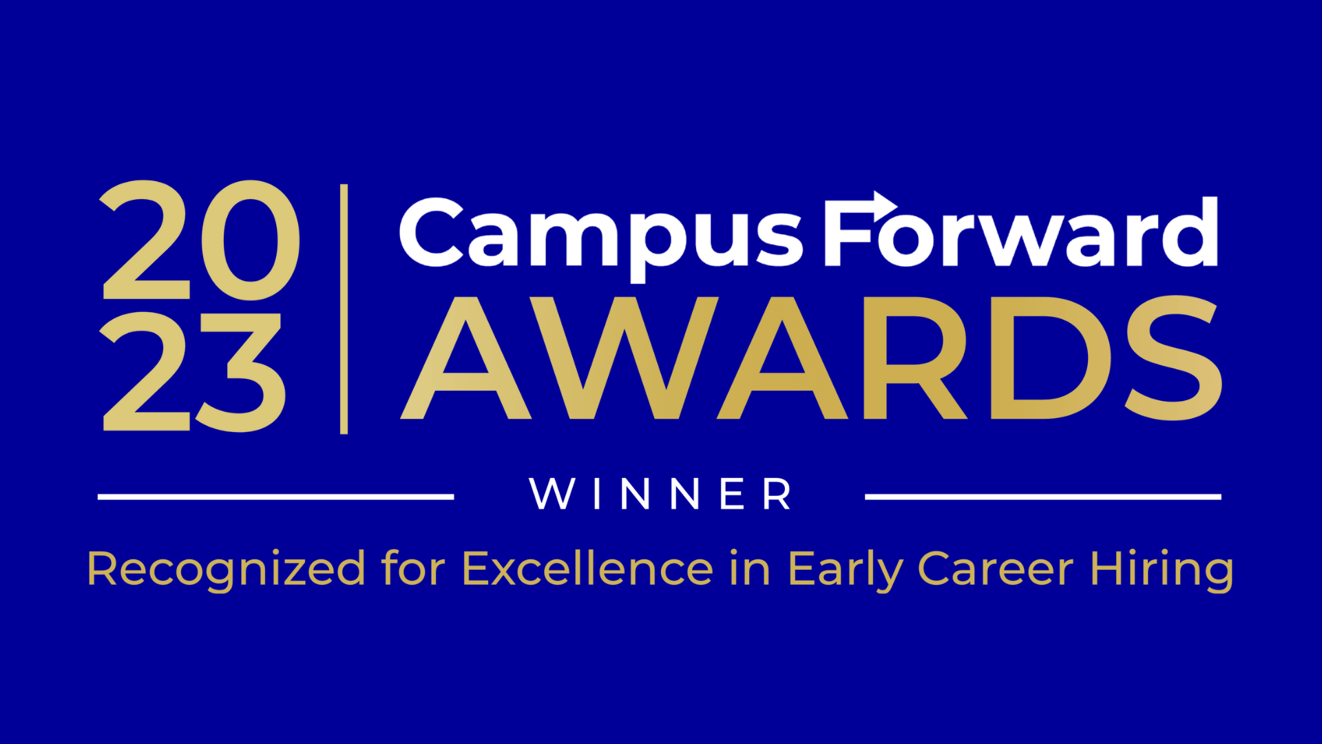 2023 Campus Forward AWARDS Winner | Recognized for Excellence in Early Career Hiring